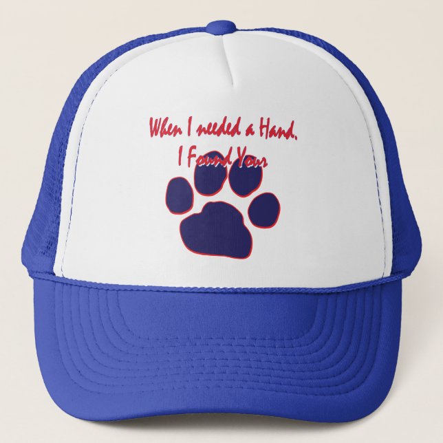 When I needed a Hand I found Your Paw Trucker Hat (Front)