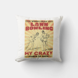 When I play lawn bowling my crazy stars to show Throw Pillow