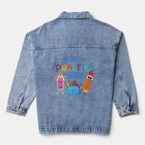 When I PRACTICE I See Great Results elementary sch Denim Jacket