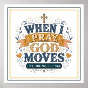 When I Pray God Moves Spiritual Christian Quotes Poster