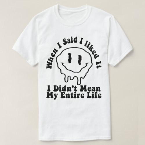 When I Said I liked It Rough I Didnt Mean My Enti T_Shirt