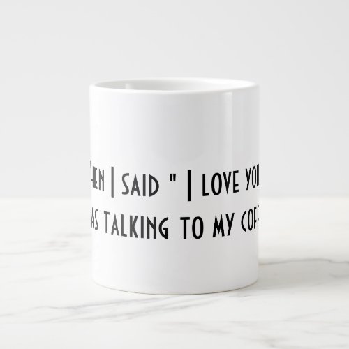 When I Said I Love You Coffee Mug 