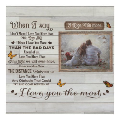 When I Say I Love You More Faux Canvas Print