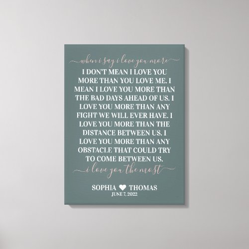 When I say I love you more wedding anniversary  Canvas Print