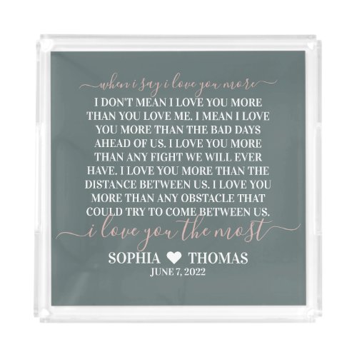 When I say I love you more wedding anniversary gif Acrylic Tray