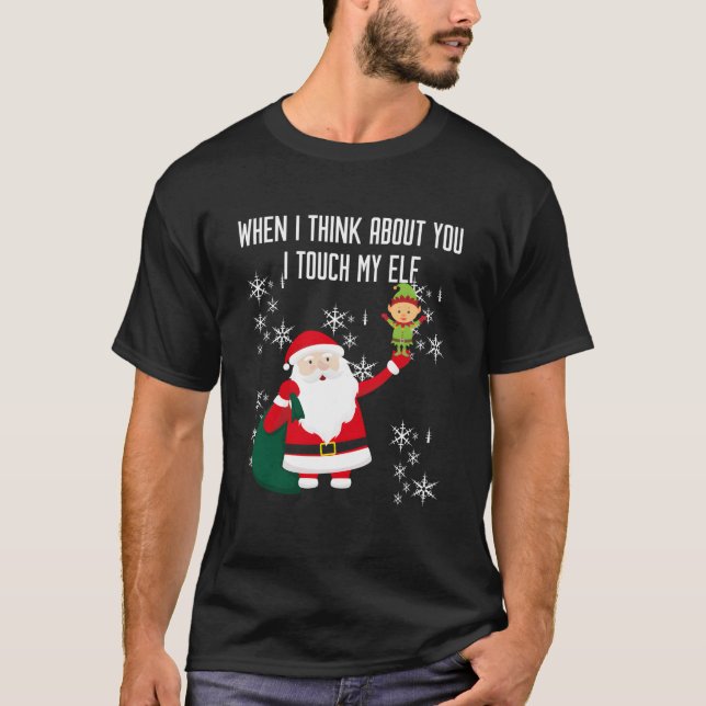 When I Think About You I Touch My Elf Christmas Gi T-Shirt (Front)