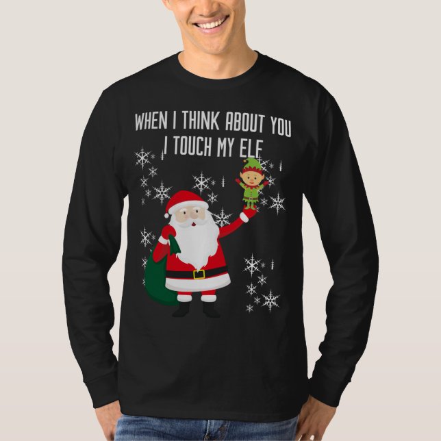 When i think about You, i touch my Elf T-Shirt (Front)