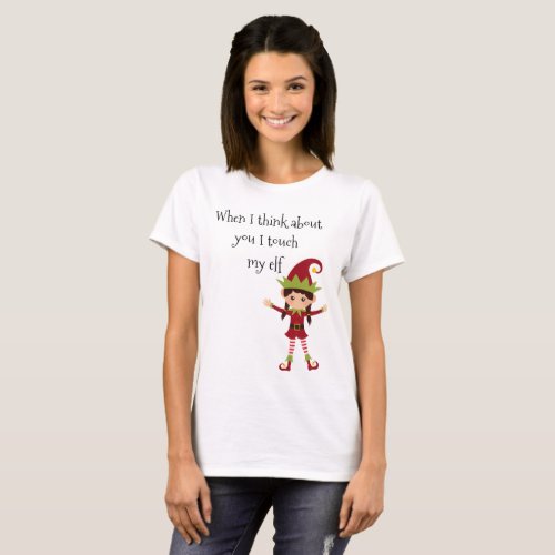 When I Think About you I Touch My Elf Woman T_Shirt