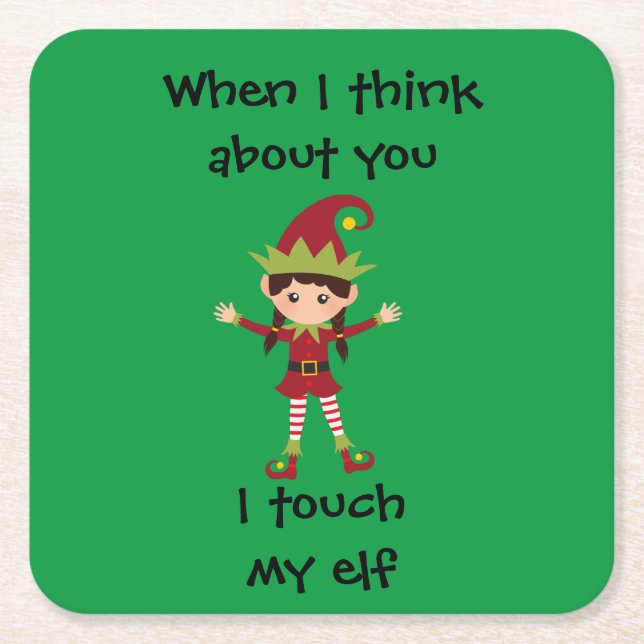 When I think Of You I Touch My Elf Funny Square Paper Coaster (Front)