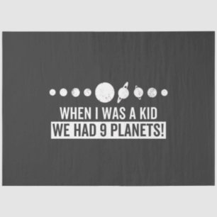 When i was a kid whe had 9 planets! tissue paper