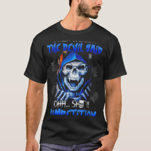 When I Was Born The Devil Said Oh Competition T-Shirt