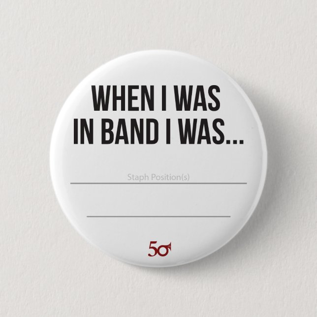 When I was in Band I was... Button (Front)