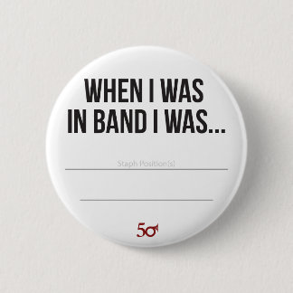 When I was in Band I was... Button