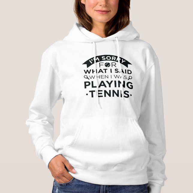 When I Was Playing Tennis Hoodie (Front)