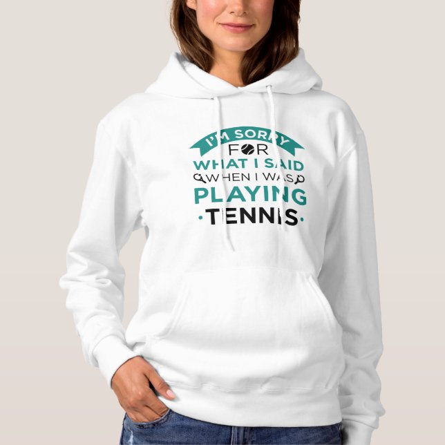 When I Was Playing Tennis Hoodie (Front)