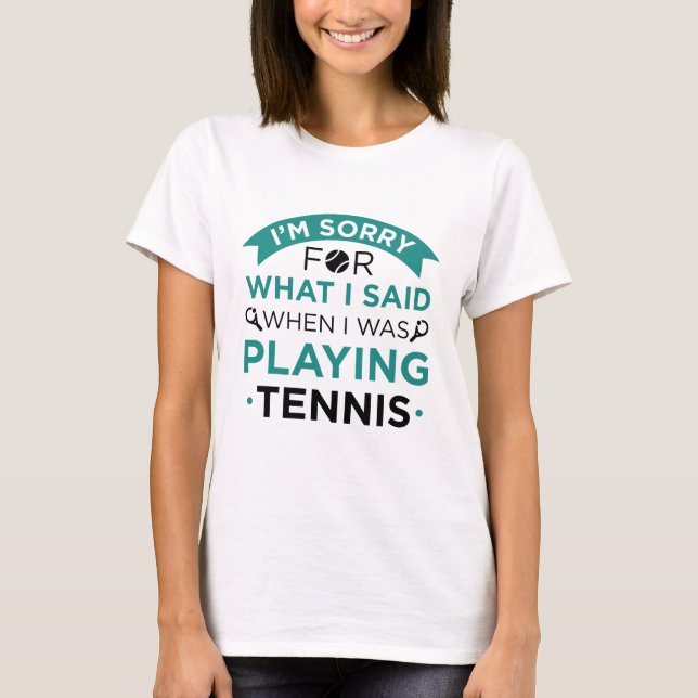 When I Was Playing Tennis T-Shirt (Front)