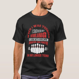 When I Was Younger I Sucked At Bowling Sport Bowle T-Shirt