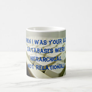 When I was your age, databases were Hierarchical! Coffee Mug