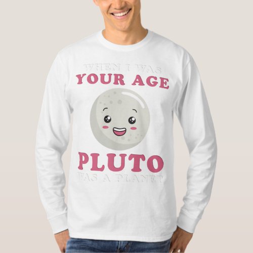 When I Was Your Age Pluto Was A Planet Kawaii Astr T_Shirt