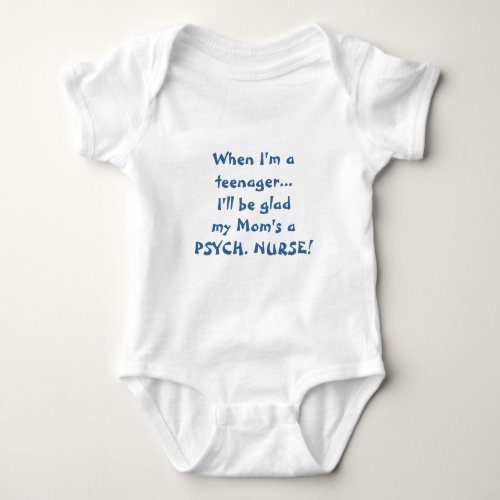 When Im a teenager_Kids of Psych nurses Baby Bodysuit