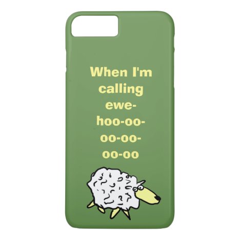 When I&#39;m Calling You-hoo-oo-oo-oo-oo-oo iPhone 8 Plus/7 Plus Case