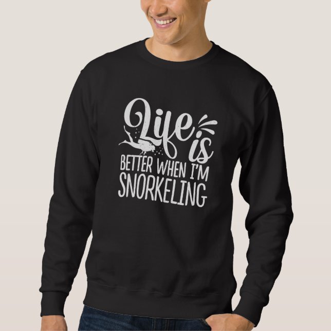 When I'm Snorkeling Scuba Diver Snorkeler Sweatshirt (Front)