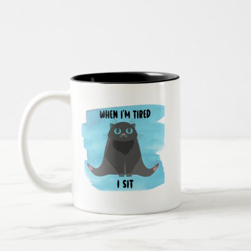 When Im Tired I Sit Mug