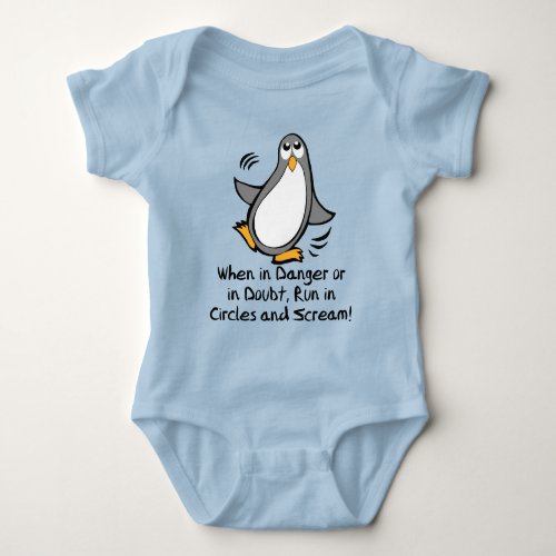 When in Danger or in Doubt  Funny Penguin Baby Bodysuit