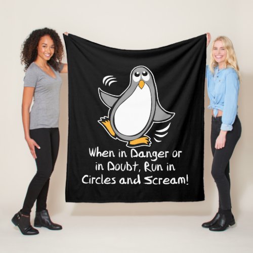 When in Danger or in Doubt  Funny Penguin  Black Fleece Blanket