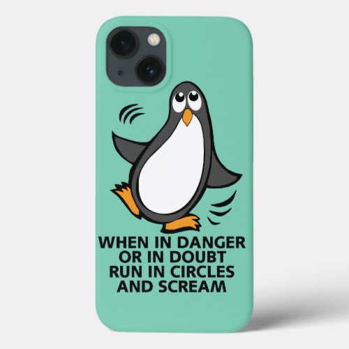 When in Danger or in Doubt  Funny Penguin Graphic iPhone 13 Case