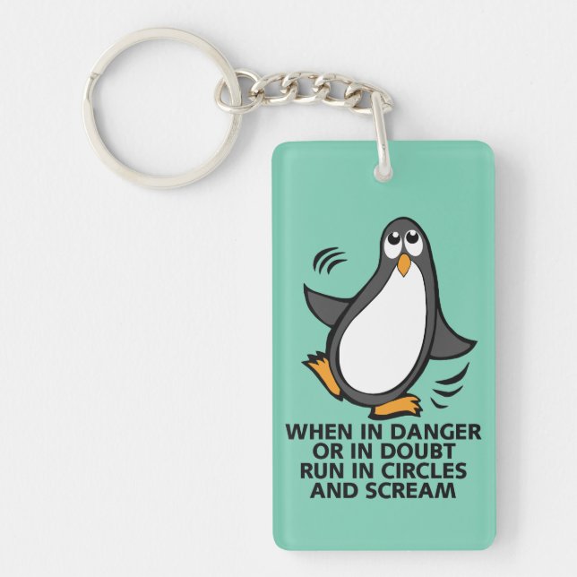 When in Danger or in Doubt  Funny Penguin Graphic Keychain (Front)