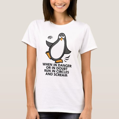 When in Danger or in Doubt  Funny Penguin Graphic T_Shirt