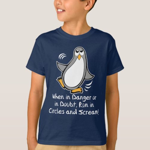 When in Danger or in Doubt  Funny Penguin Saying T_Shirt