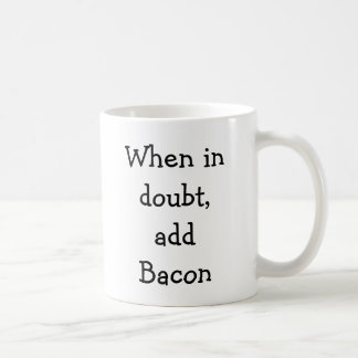 When in doubt, add Bacon Coffee Mug