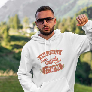 When In Doubt Add Bacon Hoodie