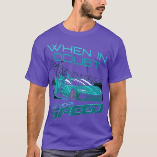 When In Doubt Add More Speed Track Racing Slot Car T_Shirt