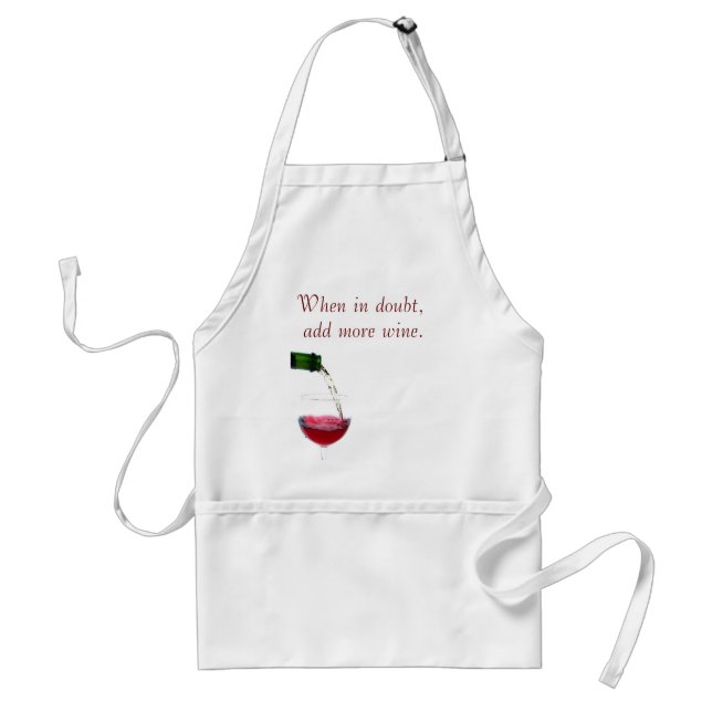 When in doubt,, add more wine. adult apron (Front)