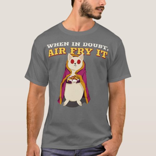 When in Doubt Air Fry It T_Shirt