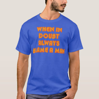 When In Doubt Always Blame A Man Funny Quote Retro T-Shirt