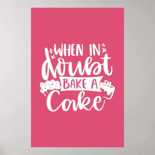When in Doubt Bake a Cake Chef Baker Quote  Poster