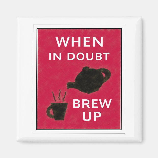 When In Doubt ~ Brew Up Magnet (Front)