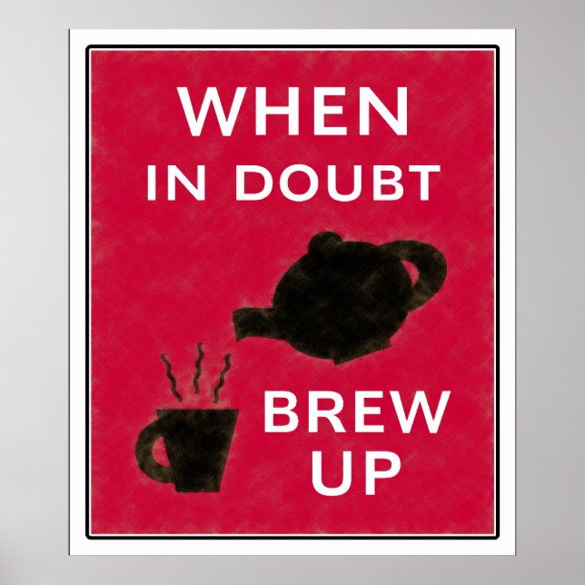 When In Doubt ~ Brew Up Poster (Front)