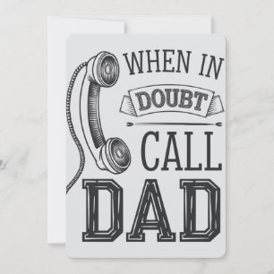 When In Doubt Call Dad Funny Father's Day Holiday Card