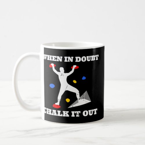 When In Doubt Chalk It Out Rope Climber Bouldering Coffee Mug