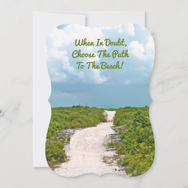 "When In Doubt, Choose The Path To The Beach" (Front)