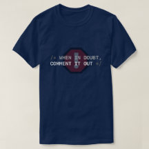 When in Doubt, Comment It Out T-Shirt