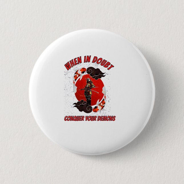 When in doubt, conquer your demons button (Front)