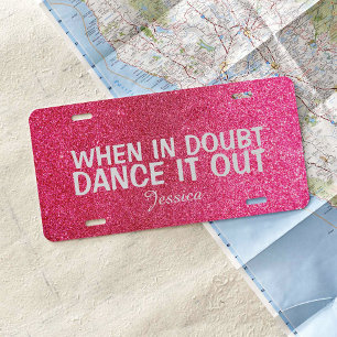 When In Doubt Dance it Out Pink and White Script License Plate