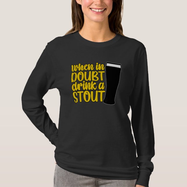 When in Doubt Drink a Stout Beer Drinking Bar IPA  T-Shirt (Front)