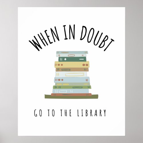 When In Doubt Go To The Library Poster